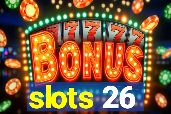 slots 26